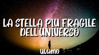 Video thumbnail of "•Ultimo• La stella più fragile dell'universo (lyrics)"