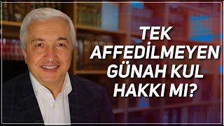 Tek Affedi̇lmeyen Günah Kul Hakki Mi? Prof. Dr. Mehmet Okuyan