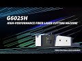 G6025h highperformance fiber laser cutting machine