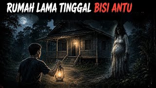 RUMAH LAMA TINGGAL BISI ANTU #horrorstories #jeritatuai #kisahnyata 