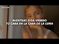 Mientras siga viendo tu cara en la cara de la luna letra