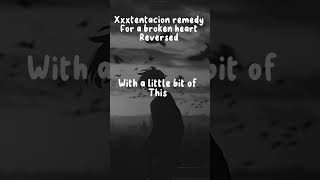 XXXTENTACION - Remedy For a Broken Heart! [REVERSED/BACKWARDS] *Lyrics*