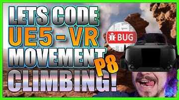 UE5 Lets Code VR Movement FT. GameDev.tv | Climbing | Bug Hunting