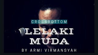 Lelaki Muda - Crossbottom by Army Virmansyah