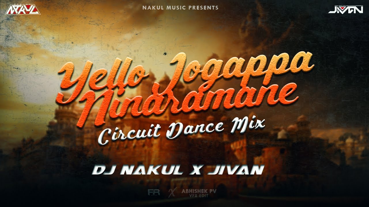 05 Yello Jogappa Nin   Circuit Dance Mix   Dj Nakul Dj jivan Remix  nakulmusic