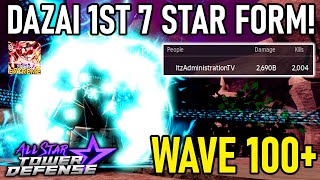 New 7 Star Unhuman  Dazai (1st FORM!) in Extreme Infinite | Wave 110+ | All Star Tower Defense