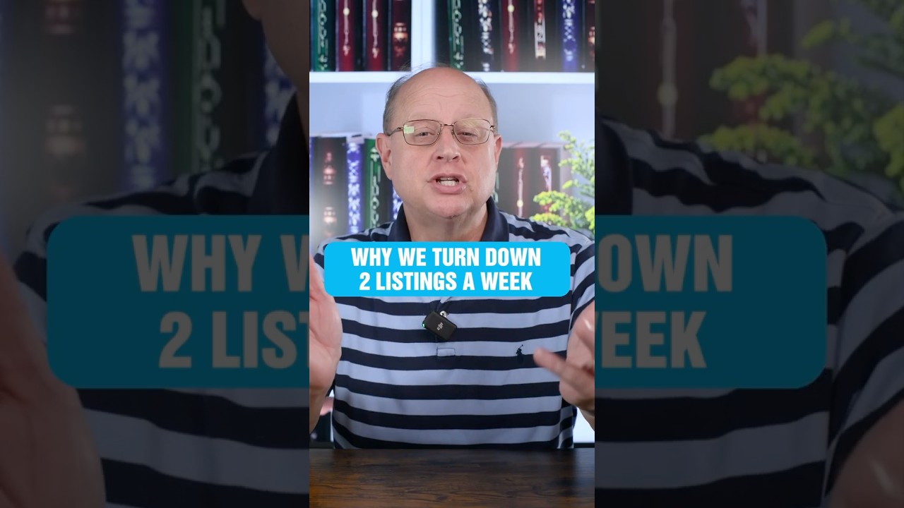 Why We Turn Down 2 Listings a Week