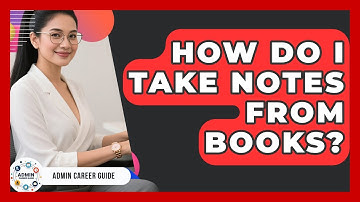 How Do I Take Notes From Books? - Admin Career Guide