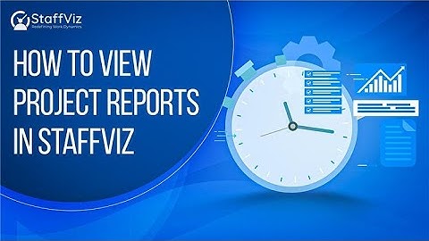 How to View Project Reports in StaffViz