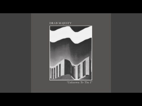 Drab Majesty — Unknown to the I