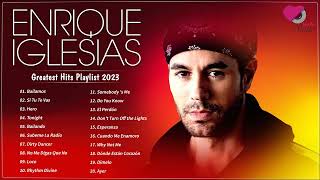 EnriqueIglesias Greatest Hits 2023 - Best Songs of EnriqueIglesias Ever | Non-Stop Playlist 2023