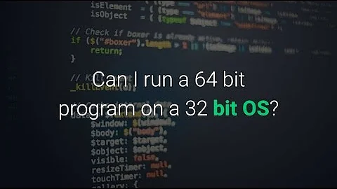 Can I Run A 64 Bit Program On A 32 Bit OS