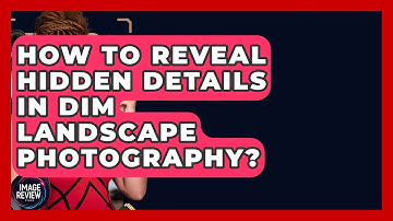 How To Reveal Hidden Details In Dim Landscape Photography? - Image Review Studio