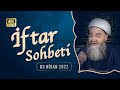 İftar Sohbetleri 2022 - 2. Bölüm 3 Nisan 2022