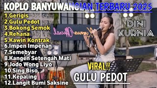 GERIGIS - GULU PEDOT - BOKONG SEMOK || album dini kurnia koplo banyuwangi terbaru 2025 - on trending