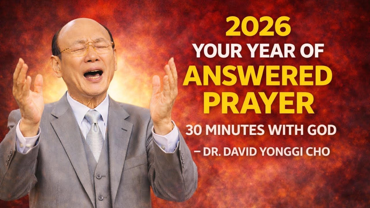 2026 год – год ваших отвеченных молитв – Доктор Дэвид Йонги Чо