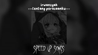 Irwansyah - Tentang Perasaanku (Speed Up)