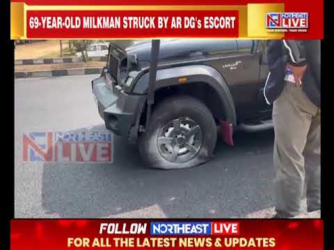 Milkman Severely Injured after Assam Rifles DG’s escort vehicle hits him in Ri-Bhoi District
