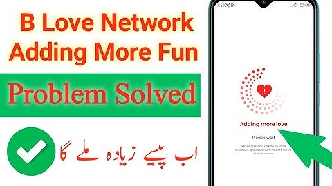 Adding More Love B Love Network | Blove Network App Not Working