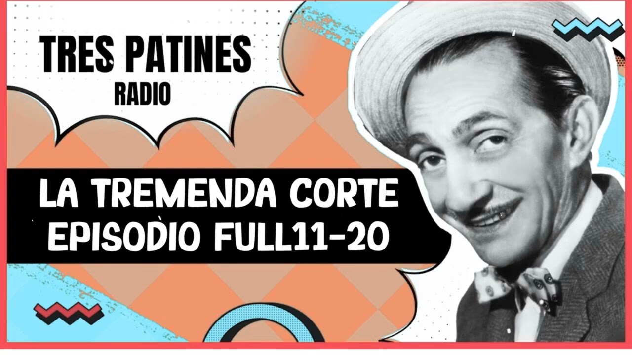 TRES PATINES RADIO _LA TREMENDA CORTE EPISODIO FULL11-20 #trespatinesradio #latremendacorte2025