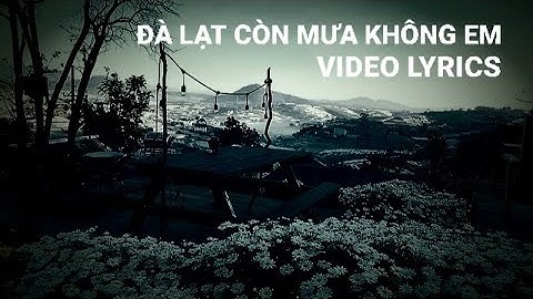 Đà Lạt Còn Mưa Không Em | Lyric Video | có con đường anh chưa đi lại lần hai 