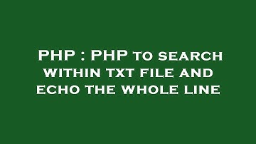 PHP : PHP to search within txt file and echo the whole line