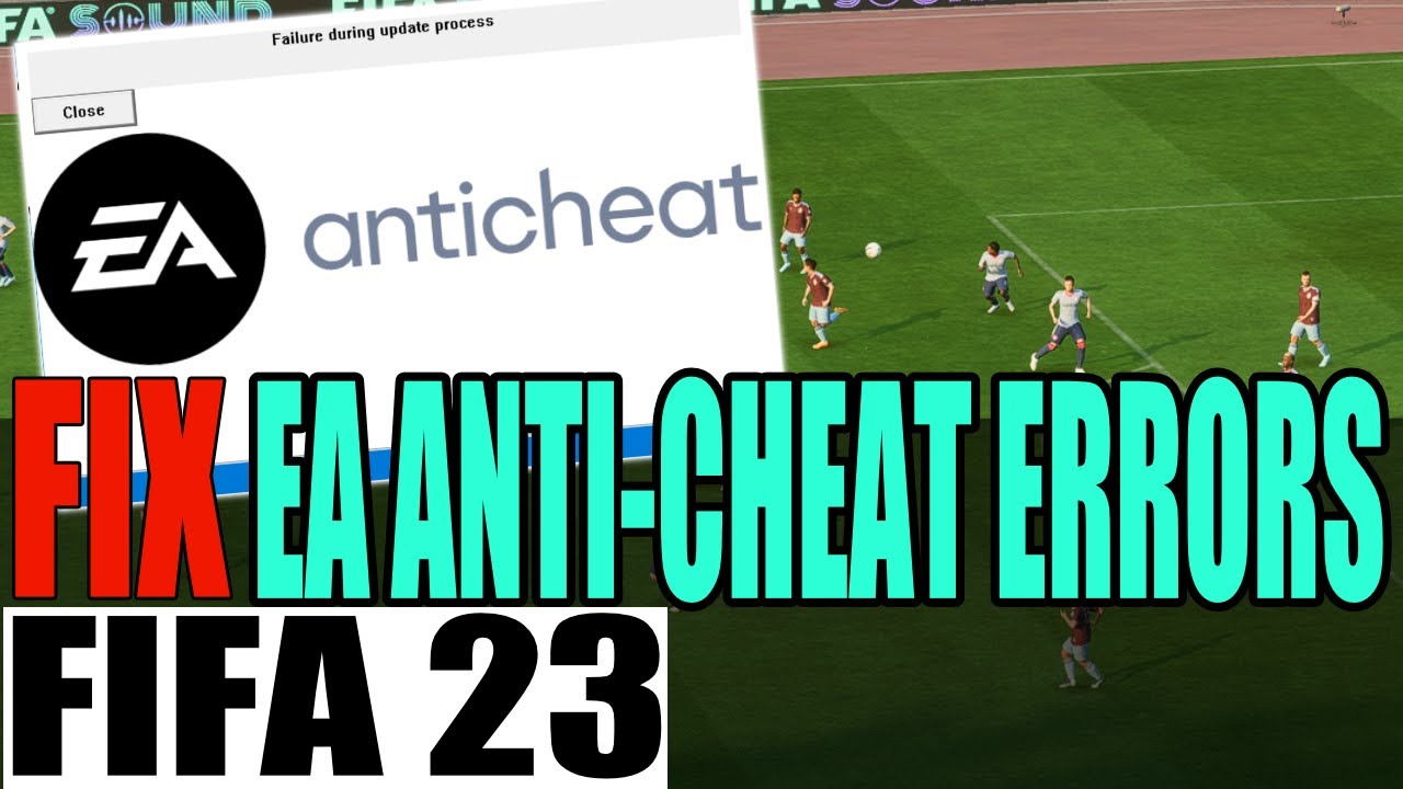 FIFA 23 PC anti cheat error solution