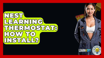 Nest Learning Thermostat: How To Install? - LearnToDIY360.com