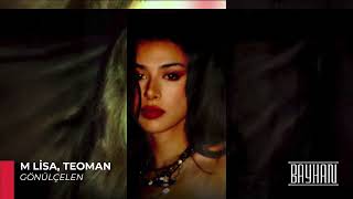 M Lisa, Teoman - Gönülçelen 