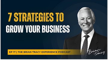 7 Strategies to Grow Your Business || Brian Tracy