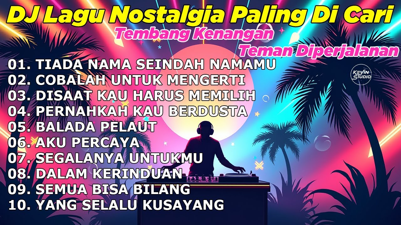 DJ NOSTALGIA KEVIN TERBARU 2026 - Lagu Kenangan Lawas Terpopuler TIADA NAMA SEINDAH NAMAMU