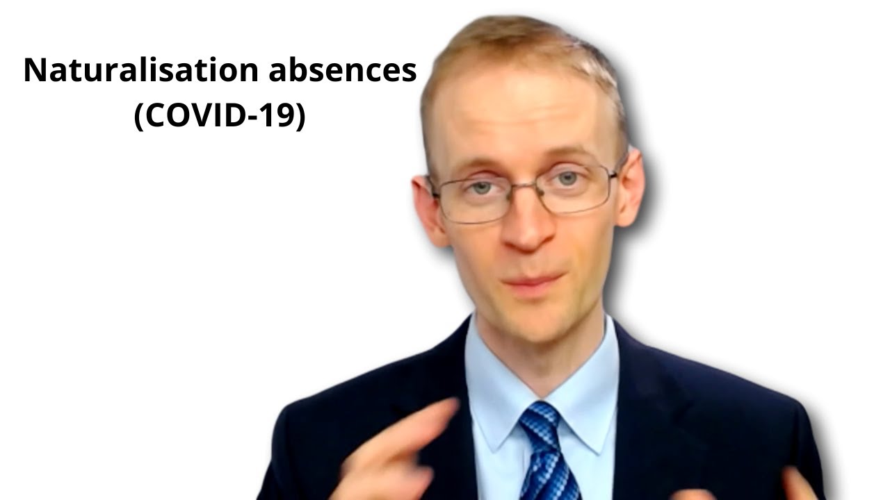 Naturalisation absences COVID 19