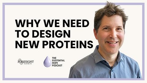 Why we need to design new proteins (Nobel Prize Winner Explains) | EXISTENTIAL HOPE HIGHLIGHT