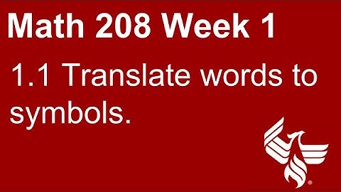 03 Math 208 Week 1 Section 1.1 Translate words to symbols