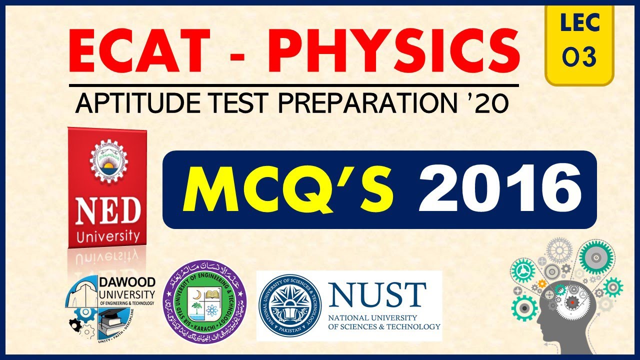 NED PAST PAPER 2016 || ECAT MCAT Aptitude Test Preparation (PHYSICS) || Lecture -03