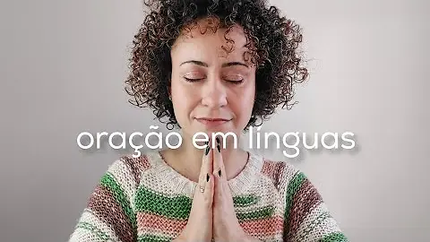 Como faço para aprender a orar em línguas?