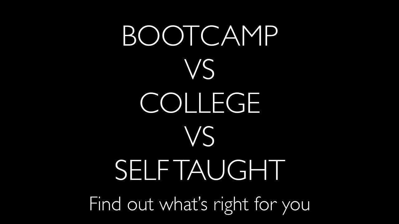 College vs coding bootcamp s self taught experience advice from a
