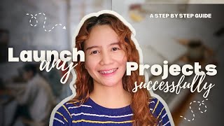 How I launch any project successfully (and how you can do it too!)