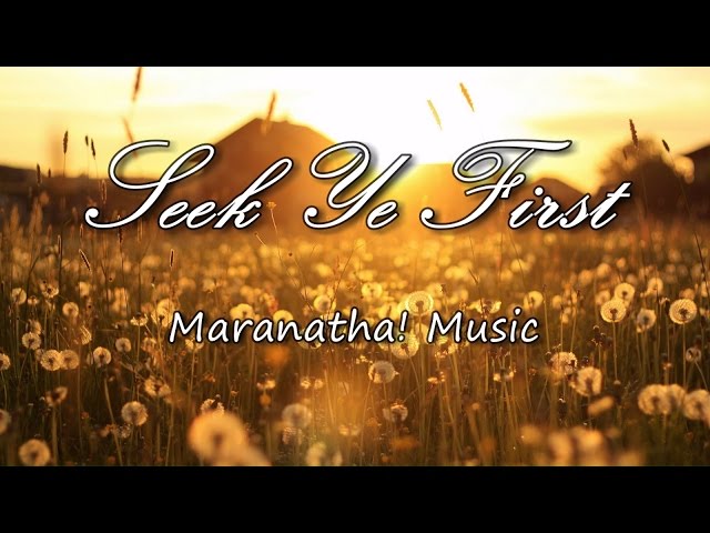 Seek Ye First - Maranatha! Music [with lyrics] class=