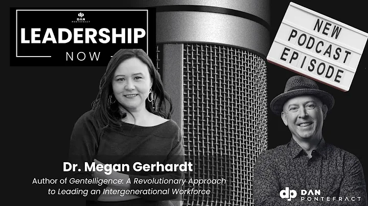 Dr. Megan Gerhardt: Gentelligence, Generational Conflict, And Better Leadership