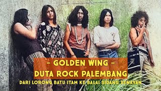 GOLDEN WING - Duta Rock Palembang, Dari Lorong Batu Itam ke Balai Sidang Senayan