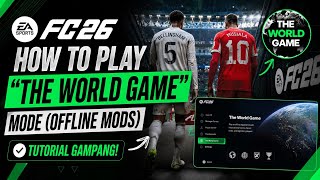 Cara Main THE WORLD GAME di FC 26 ( Offline Mods )
