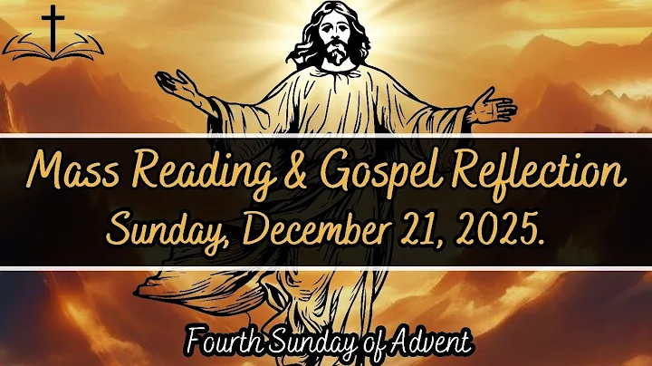 Today's Catholic Mass Readings and Gospel Reflection - Sunday, December 21, 2025