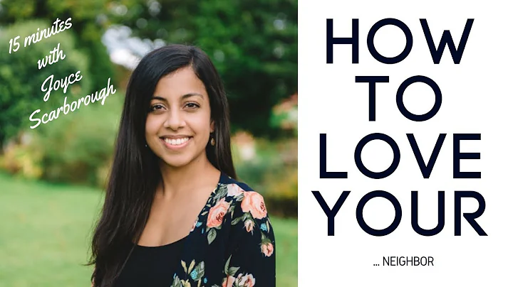 How to love your neighbor as yourself: Joyce Scarb...