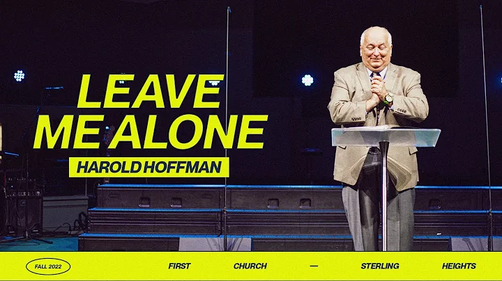 Leave Me Alone - Harold Hoffman | Church Online