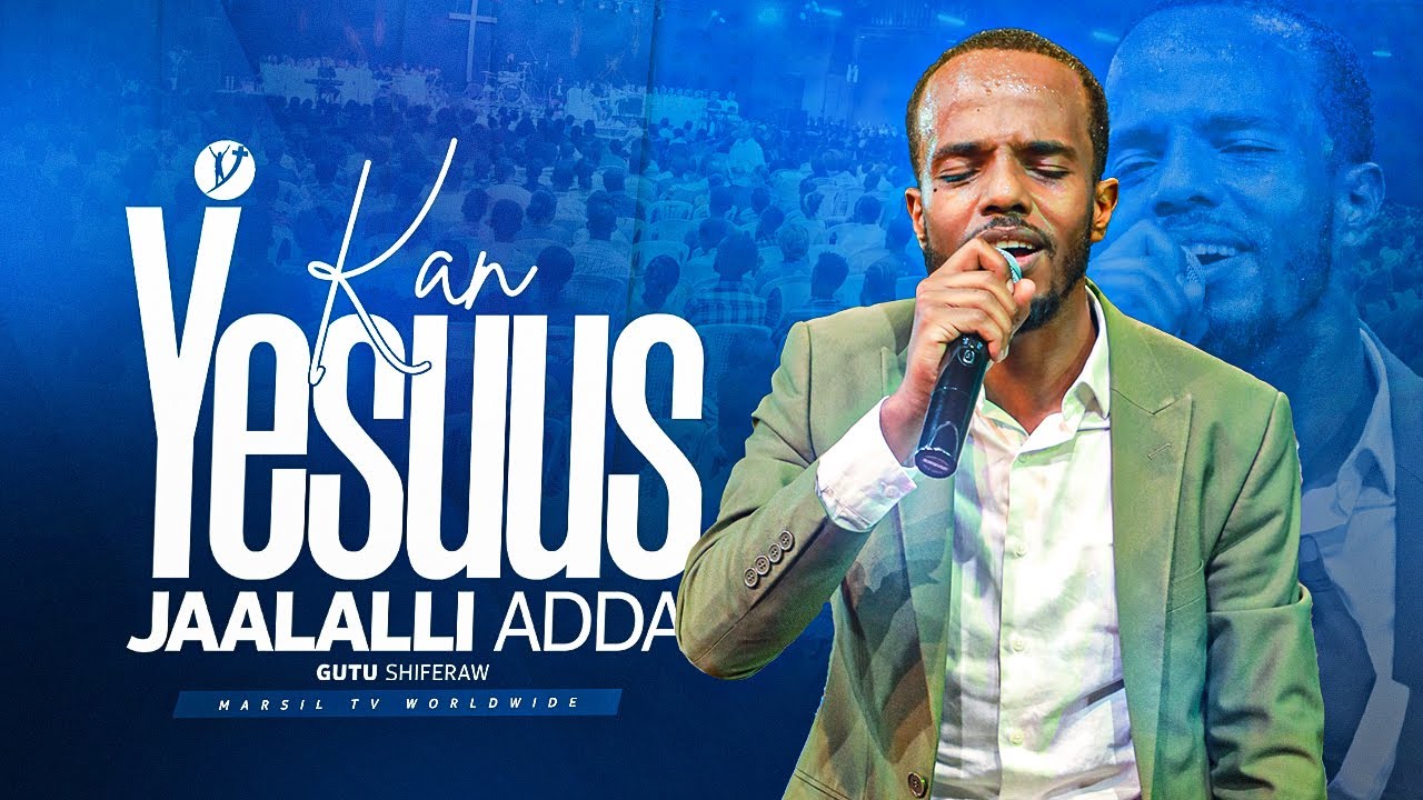 KAN YESUUS JAALALLIADDA || Faarfataa Gutu Shiferaw || singer Gutu  @MARSILTVWORLDWIDE