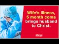 Wife’s illness brings husband to Christ