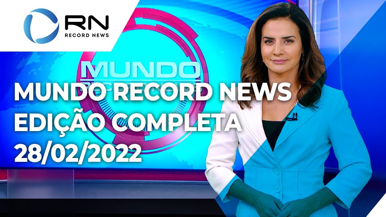 Mundo Record News – 28/02/2022