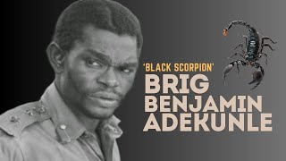 The Most Dreaded Army Officer Ever!! Brigadier Benjamin 'Black Scorpion' Adekunle