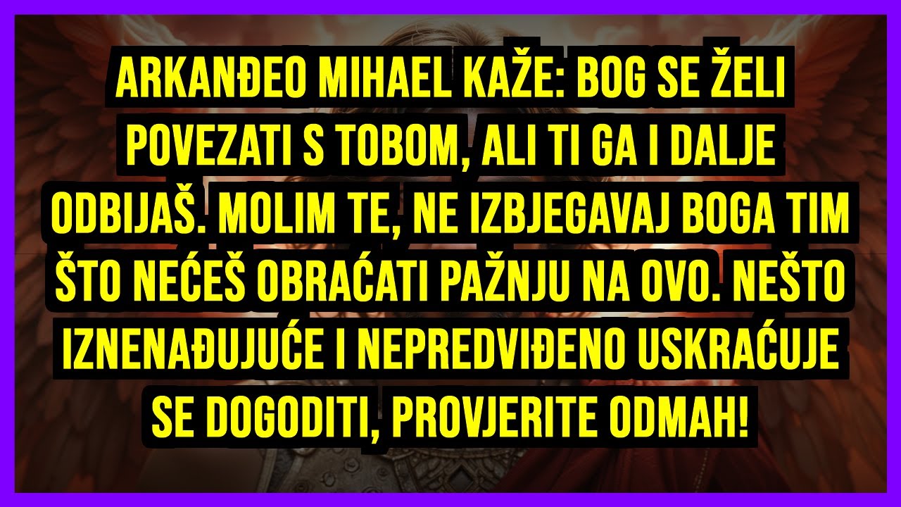 👀 ARKANĐEO MIHAEL KAŽE: BOG SE ŽELI POVEZATI S TOBOM, ALI TI GA I DALJE ODBIJAŠ. MOLIM TE, NE...